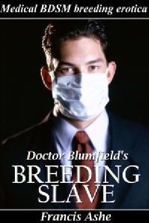 [Blumfield Files 01] • Doctor Blumfield's Breeding Slave